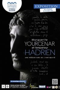 Marguerite Yourcenar et l'empereur Hadrien, une réécriture de l'antiquité. Du 4 février au 30 août 2016 à BAVAY. Nord. 